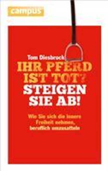 Ihr Pferd ist tot? Steigen Sie ab!, Tom Diesbrock - Paperback - 9783593501444