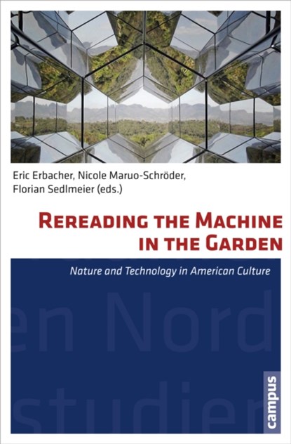 Rereading the Machine in the Garden, Eric C. Erbacher ; Nicole Maruo-Schroder ; Florian Sedlmeier - Paperback - 9783593501918