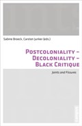 Postcoloniality-Decoloniality-Black Critique | Broeck, Sabine ; Junker, Carsten | 