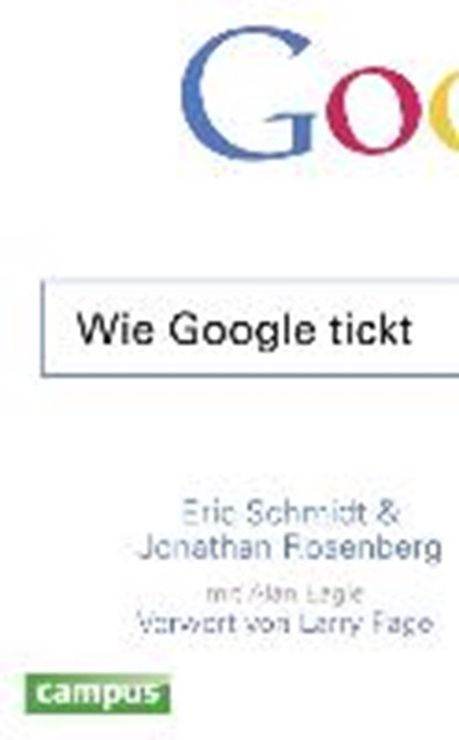 Wie Google tickt - How Google Works, SCHMIDT,  Eric ; Rosenberg, Jonathan - Gebonden - 9783593502168