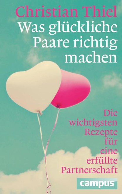 Was glückliche Paare richtig machen, Christian Thiel - Paperback - 9783593502533