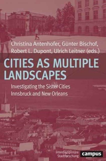 Cities as Multiple Landscapes, Christina Antenhofer ; Gunter Bischof ; Robert L. Dupont - Paperback - 9783593506470