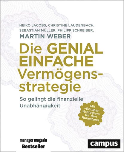 Die genial einfache Vermögensstrategie, Martin Weber ;  Heiko Jacobs ;  Christine Laudenbach ;  Sebastian Müller ;  Philipp Schreiber - Paperback - 9783593512389