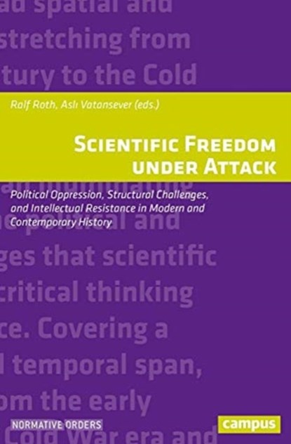 Scientific Freedom under Attack, Ralf Roth ; Asli Vatansever - Paperback - 9783593513119