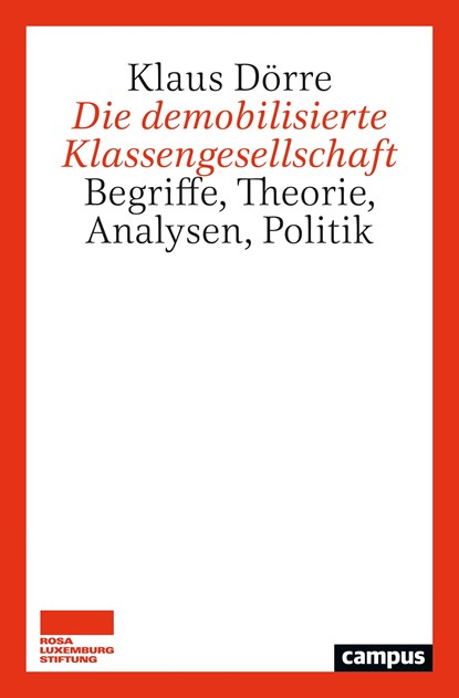 Die demobilisierte Klassengesellschaft, Klaus Dörre - Paperback - 9783593513584