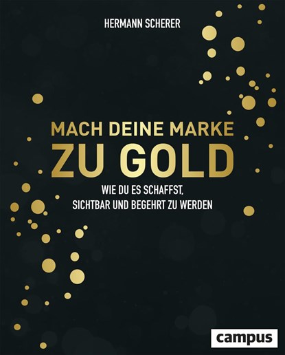 Mach deine Marke zu Gold, Hermann Scherer - Gebonden - 9783593515465