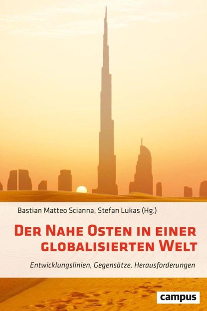 Der Nahe Osten in einer globalisierten Welt, Bastian Matteo Scianna ; Stefan Lukas - Gebonden - 9783593515847