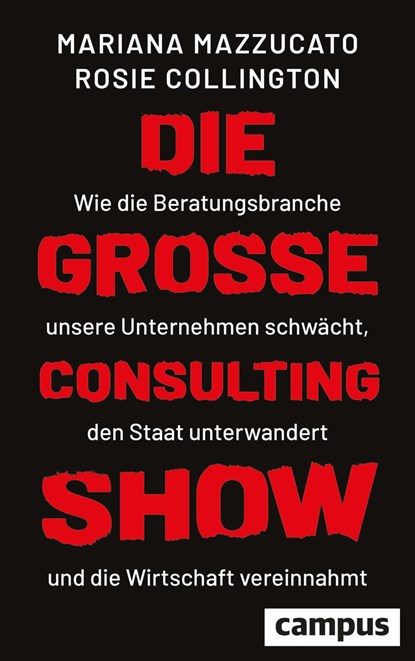 Die große Consulting-Show, Mariana Mazzucato ;  Rosie H. Collington - Gebonden - 9783593516868