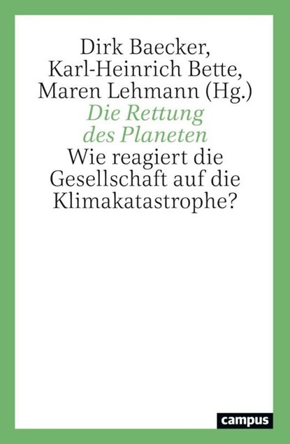 Die Rettung des Planeten, Dirk Baecker ; Karl-Heinrich Bette ; Maren Lehmann - Gebonden - 9783593519340