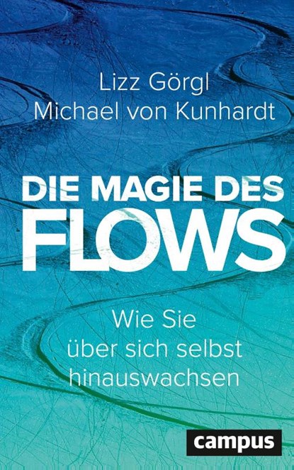 Die Magie des Flows, Lizz Görgl ; Michael von Kunhardt - Gebonden - 9783593520957