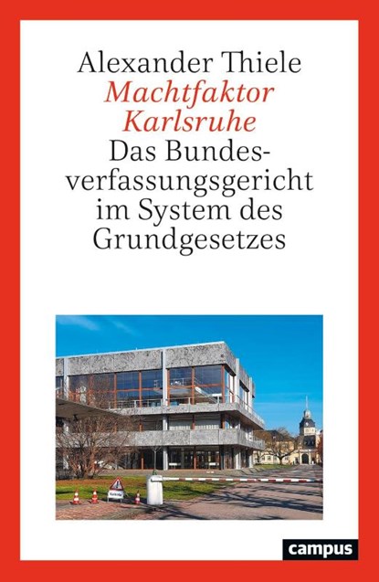 Machtfaktor Karlsruhe, Alexander Thiele - Paperback - 9783593521084
