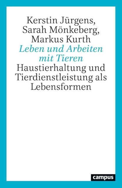 Leben und Arbeiten mit Tieren, Kerstin Jürgens ; Sarah Mönkeberg ; Markus Kurth - Paperback - 9783593521459