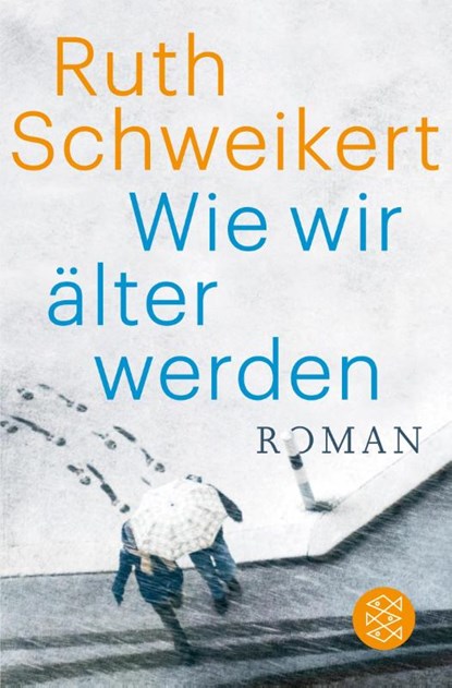 Wie wir älter werden, Ruth Schweikert - Paperback - 9783596032051