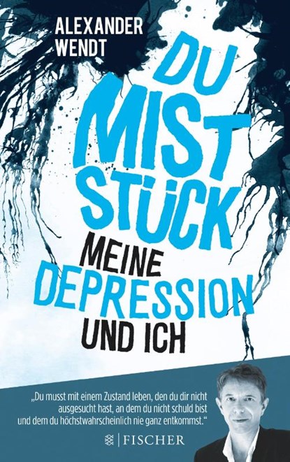 Du Miststück - Meine Depression und ich, Alexander Wendt - Paperback - 9783596035397