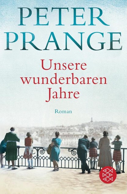 Unsere wunderbaren Jahre, Peter Prange - Paperback - 9783596036066