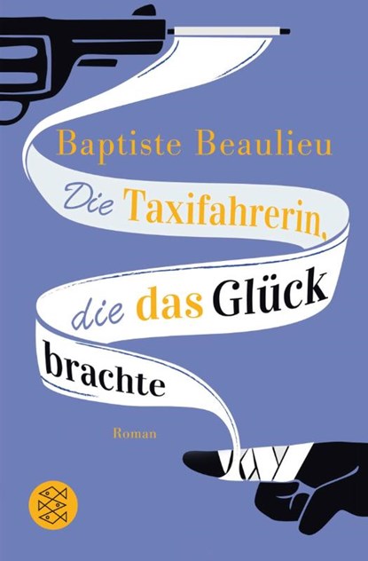 Die Taxifahrerin, die das Glück brachte, Baptiste Beaulieu - Gebonden - 9783596036424
