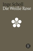 Die weiße Rose | Inge Scholl | 