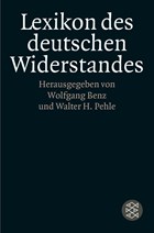 Lexikon des deutschen Widerstandes | Benz, Wolfgang ; Pehle, Walter H. | 