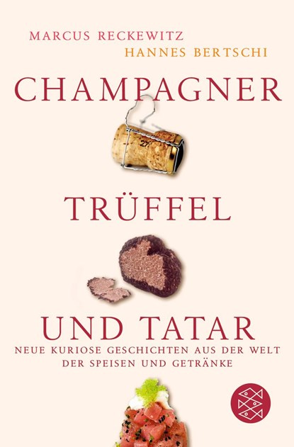 Champagner, Trüffel und Tatar, Hannes Bertschi ;  Marcus Reckewitz - Paperback - 9783596160792