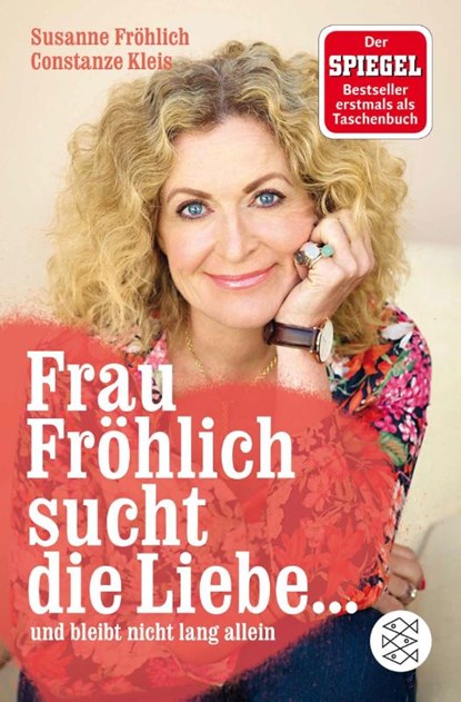 Frau Fröhlich sucht die Liebe ... und bleibt nicht lang allein, Susanne Fröhlich ; Constanze Kleis - Paperback - 9783596168149