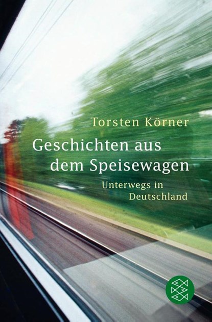 Geschichten aus dem Speisewagen, Torsten Körner - Paperback - 9783596182732