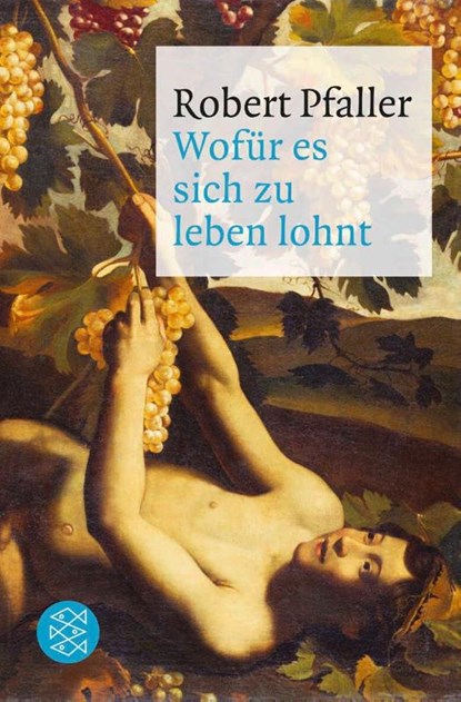 Wofür es sich zu leben lohnt, Robert Pfaller - Paperback - 9783596189038