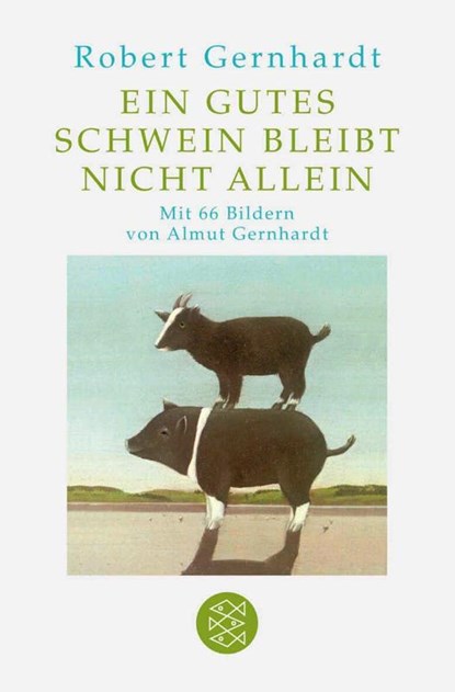 Ein gutes Schwein bleibt nicht allein, Robert Gernhardt - Gebonden - 9783596189236
