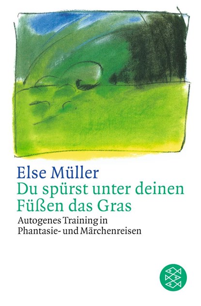 Du spürst unter deinen Füßen das Gras, Else Müller - Paperback - 9783596233250
