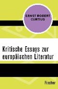Curtius, E: Kritische Essays zur europäischen Literatur | Ernst Robert Curtius | 