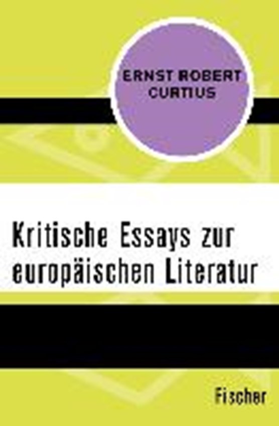 Curtius, E: Kritische Essays zur europäischen Literatur