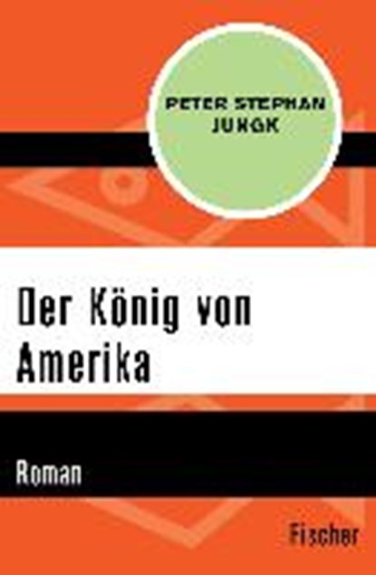 Jungk, P: König von Amerika, JUNGK,  Peter Stephan - Paperback - 9783596317608