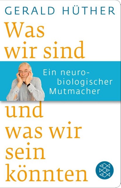 Was wir sind und was wir sein könnten, Gerald Hüther - Gebonden - 9783596521647