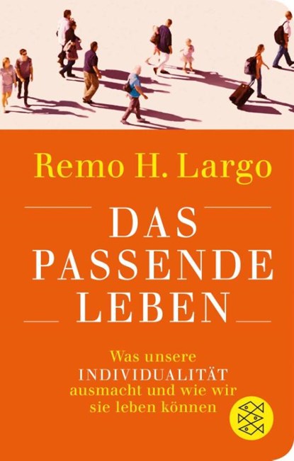 Das passende Leben, Remo H. Largo - Gebonden - 9783596522408