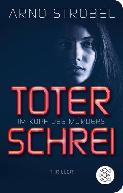 Im Kopf des Mörders - Toter Schrei, Arno Strobel - Gebonden - 9783596522576