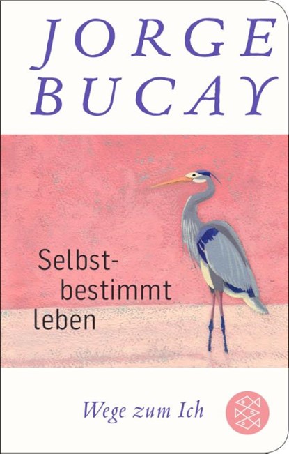 Selbstbestimmt leben, Jorge Bucay - Gebonden - 9783596522972
