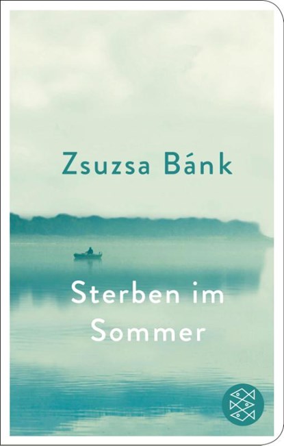 Sterben im Sommer, Zsuzsa Bánk - Gebonden - 9783596523351