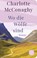 Wo die Wölfe sind, Charlotte McConaghy - Gebonden - 9783596523429