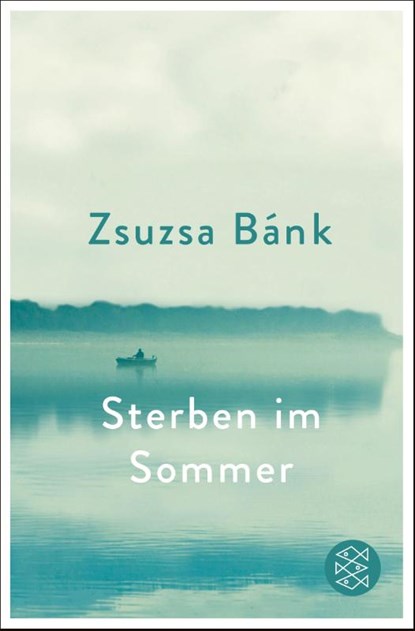 Sterben im Sommer, Zsuzsa Bánk - Paperback - 9783596700370