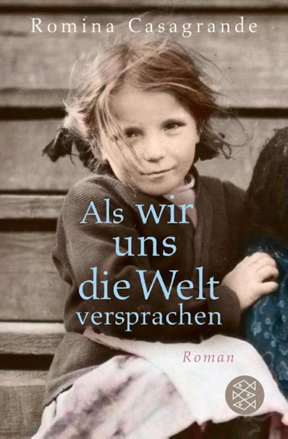 Als wir uns die Welt versprachen, Romina Casagrande - Paperback - 9783596700561