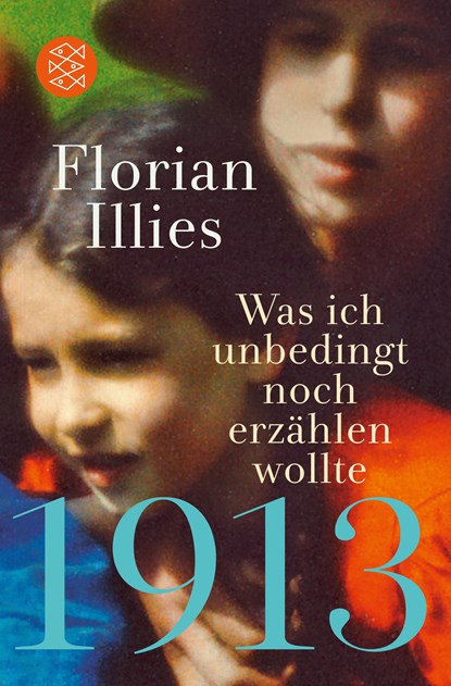 1913 - Was ich unbedingt noch erzahlen wollte, Florian Illies - Paperback - 9783596702220