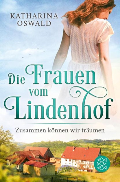 Die Frauen vom Lindenhof - Zusammen können wir träumen, Katharina Oswald - Paperback - 9783596706556
