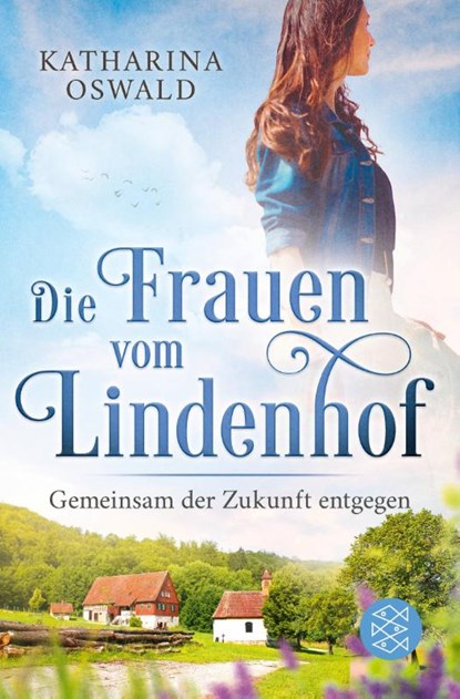 Die Frauen vom Lindenhof - Gemeinsam der Zukunft entgegen, Katharina Oswald - Paperback - 9783596706563