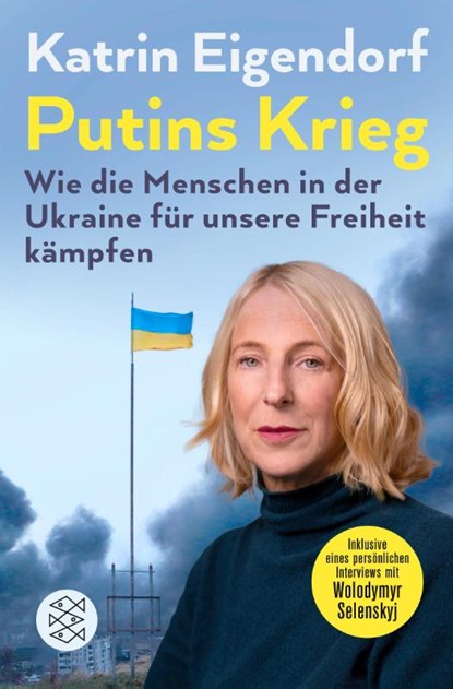 Putins Krieg - Wie die Menschen in der Ukraine für unsere Freiheit kämpfen, Katrin Eigendorf - Paperback - 9783596709441