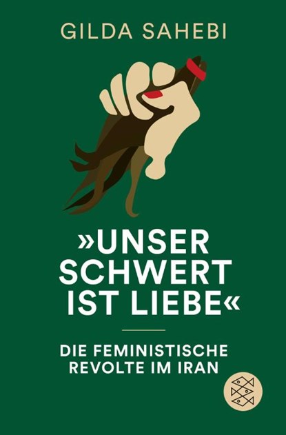 'Unser Schwert ist Liebe', Gilda Sahebi - Paperback - 9783596711123