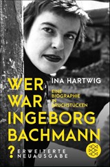 Wer war Ingeborg Bachmann? - Ina Hartwig - 9783596713073