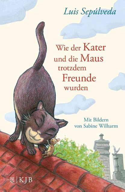 Wie der Kater und die Maus trotzdem Freunde wurden, Luis Sepúlveda - Gebonden - 9783596856282