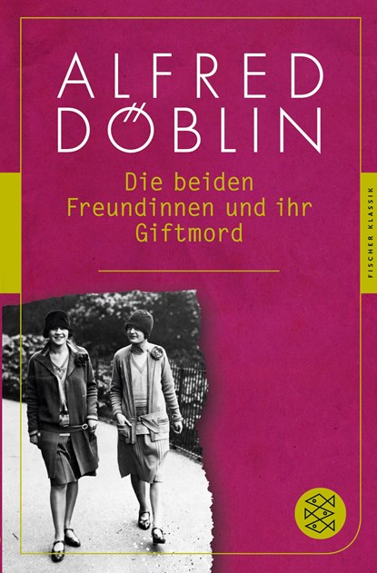 Die beiden Freundinnen und ihr Giftmord, Alfred Doblin - Paperback - 9783596904631