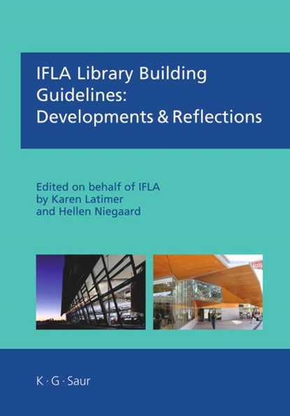 IFLA Library Building Guidelines: Developments & Reflections, Karen Latimer ; Hellen Niegaard - Gebonden - 9783598117688