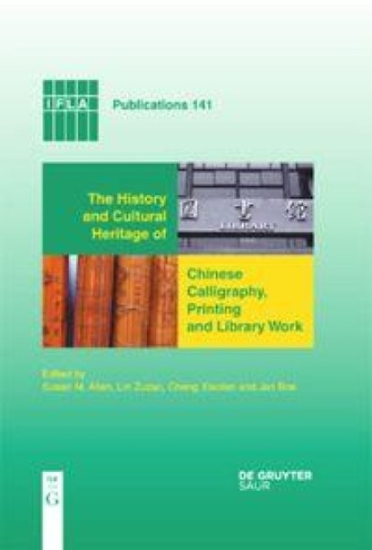 The History and Cultural Heritage of Chinese Calligraphy, Printing and Library Work, Susan M. Allen ; Lin Zuzao ; Cheng Xiaolan - Gebonden - 9783598220463