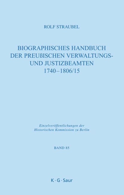 Biographisches Handbuch der preußischen Verwaltungs- und Justizbeamten 1740-1806/15, Rolf Straubel - Gebonden - 9783598232299